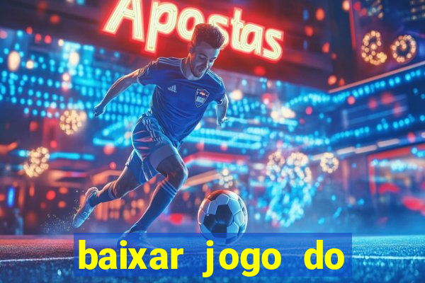 baixar jogo do tigrinho plataforma nova